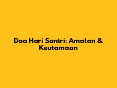 Doa Hari Santri: Amalan & Keutamaan