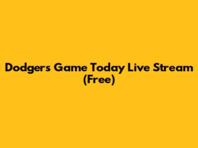 Dodgers Game Today Live Stream (Free)