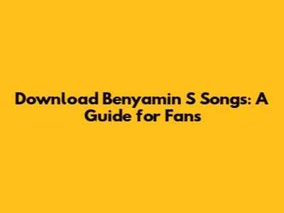 Download Benyamin S Songs: A Guide for Fans