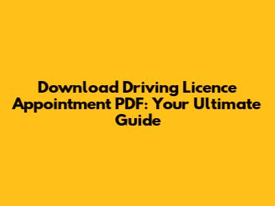 Download Driving Licence Appointment PDF: Your Ultimate Guide