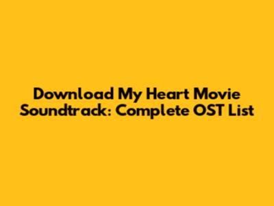 Download My Heart Movie Soundtrack: Complete OST List