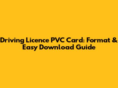 Driving Licence PVC Card: Format & Easy Download Guide