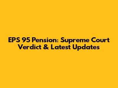EPS 95 Pension: Supreme Court Verdict & Latest Updates
