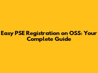 Easy PSE Registration on OSS: Your Complete Guide