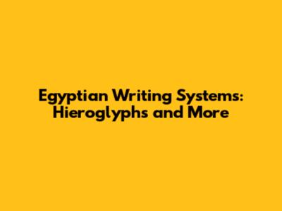 Egyptian Writing Systems: Hieroglyphs and More