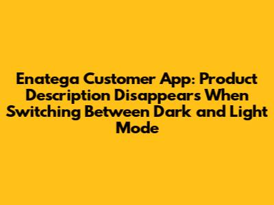 Enatega Customer App: Product Description Disappears When Switching Between Dark and Light Mode