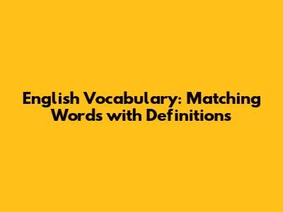 English Vocabulary: Matching Words with Definitions