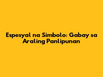 Espesyal na Simbolo: Gabay sa Araling Panlipunan