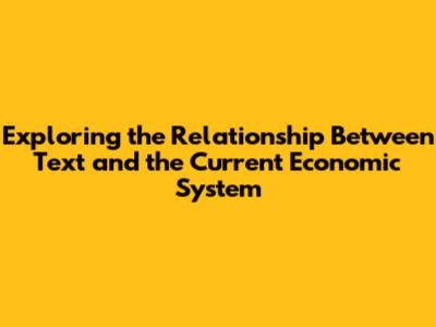 Exploring the Relationship Between Text and the Current Economic System
