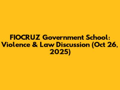 FIOCRUZ Government School: Violence & Law Discussion (Oct 26, 2025)