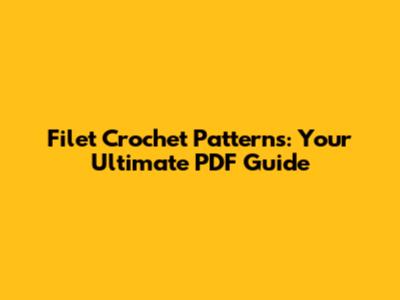 Filet Crochet Patterns: Your Ultimate PDF Guide