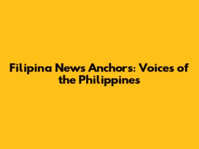 Filipina News Anchors: Voices of the Philippines