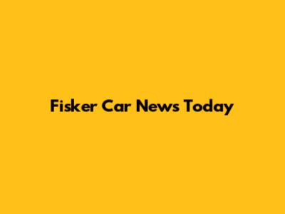 Fisker Car News Today