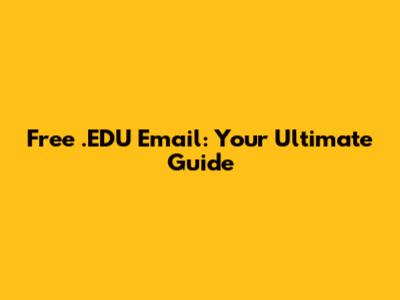 Free .EDU Email: Your Ultimate Guide