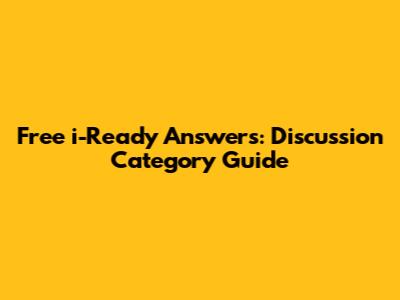 Free i-Ready Answers: Discussion Category Guide
