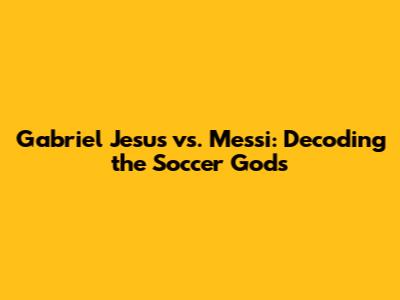Gabriel Jesus vs. Messi: Decoding the Soccer Gods