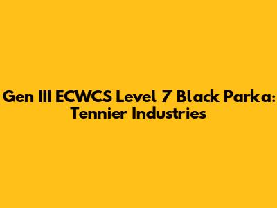 Gen III ECWCS Level 7 Black Parka: Tennier Industries
