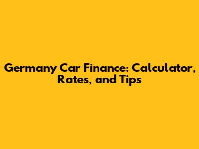 Germany Car Finance: Calculator, Rates, and Tips