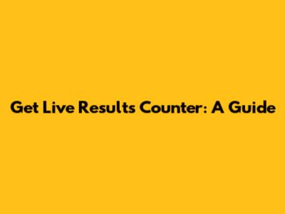 Get Live Results Counter: A Guide