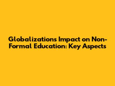 Globalization's Impact on Non-Formal Education: Key Aspects