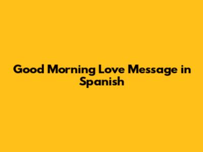 Good Morning Love Message in Spanish