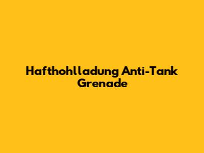 Hafthohlladung Anti-Tank Grenade