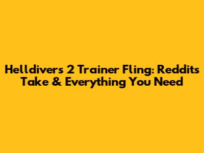 Helldivers 2 Trainer Fling: Reddit's Take & Everything You Need