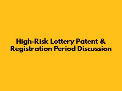 High-Risk Lottery Patent & Registration Period Discussion