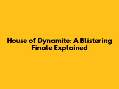 House of Dynamite: A Blistering Finale Explained