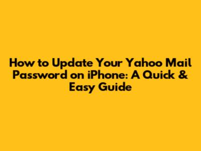 How to Update Your Yahoo Mail Password on iPhone: A Quick & Easy Guide