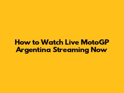 How to Watch Live MotoGP Argentina Streaming Now