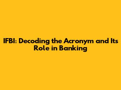 IFBI: Decoding the Acronym and Its Role in Banking