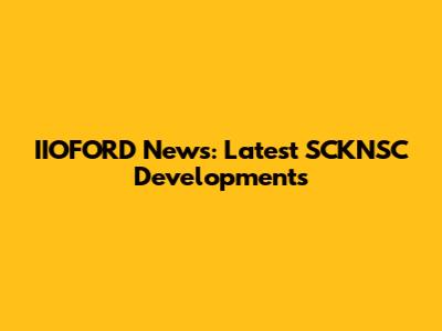 IIOFORD News: Latest SCKNSC Developments