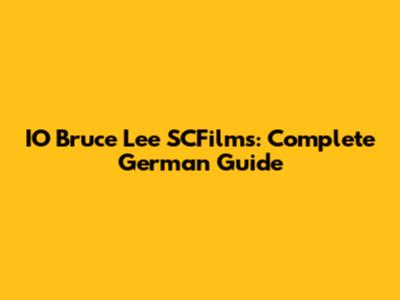 IO Bruce Lee SCFilms: Complete German Guide