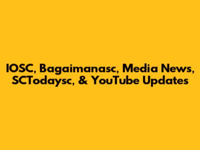 IOSC, Bagaimanasc, Media News, SCTodaysc, & YouTube Updates