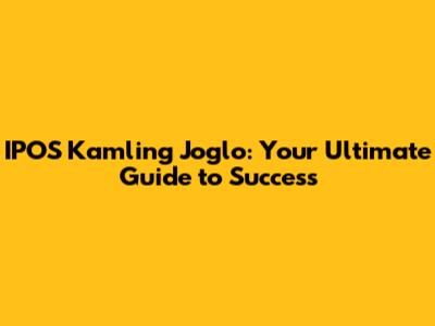 IPOS Kamling Joglo: Your Ultimate Guide to Success