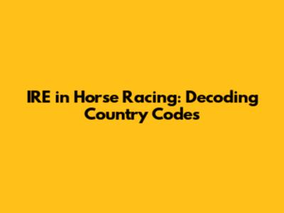 IRE in Horse Racing: Decoding Country Codes
