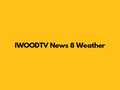 IWOODTV News 8 Weather