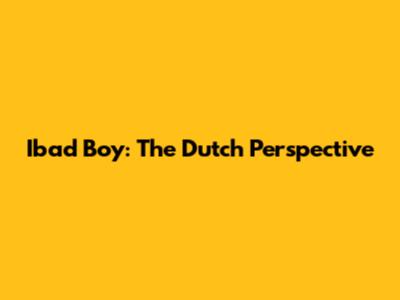 Ibad Boy: The Dutch Perspective