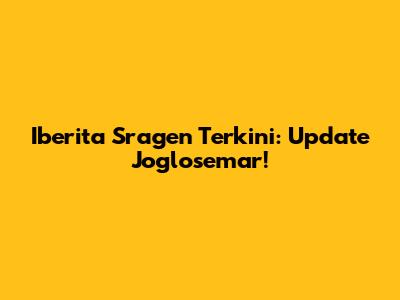 Iberita Sragen Terkini: Update Joglosemar!