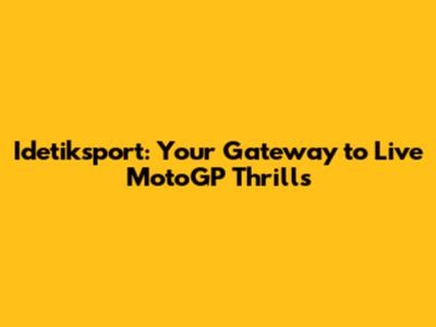 Idetiksport: Your Gateway to Live MotoGP Thrills