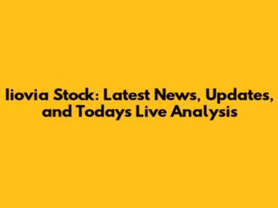 Iiovia Stock: Latest News, Updates, and Today's Live Analysis