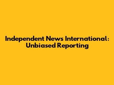 Independent News International: Unbiased Reporting