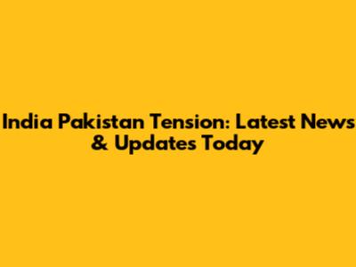India Pakistan Tension: Latest News & Updates Today