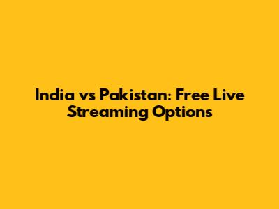 India vs Pakistan: Free Live Streaming Options