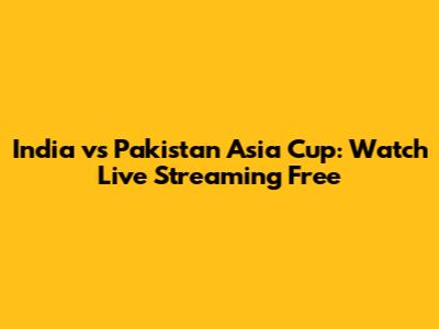 India vs Pakistan Asia Cup: Watch Live Streaming Free