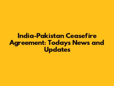 India-Pakistan Ceasefire Agreement: Today's News and Updates