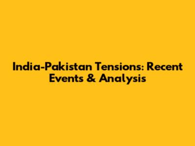 India-Pakistan Tensions: Recent Events & Analysis