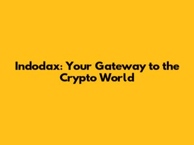 Indodax: Your Gateway to the Crypto World