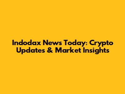 Indodax News Today: Crypto Updates & Market Insights